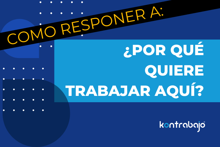 Como responder a: "¿Por qué quiere trabajar aquí?" - Kontrabajo