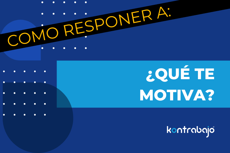 Como responder a: "¿Qué te motiva?" - Kontrabajo
